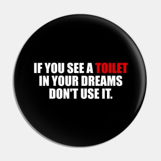 If you see a toilet in your dreams do not use it Pin