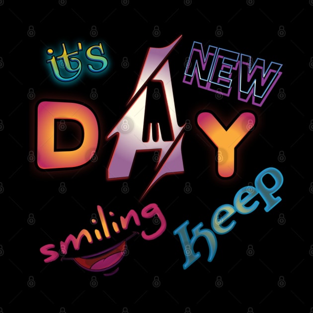 its new day keep smiling by Mirak-store 