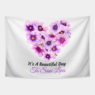 Its a Beautiful Day To Save lives Gift T-Shirt Tapestry