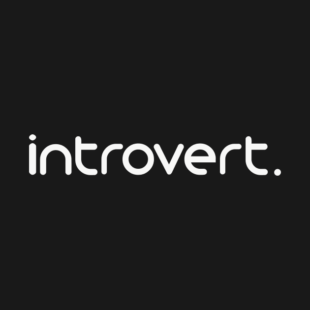 Introvert - Minimal Design by sarsia