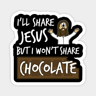 I'll Share Jesus Not Chocolate Funny Christian Humor Magnet