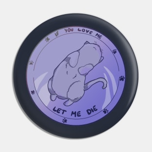 Purple Cat. If you love me let me  die Pin