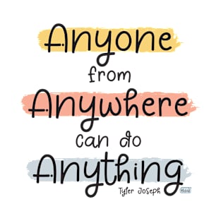 Anyone from Anywhere can do Anything T-Shirt