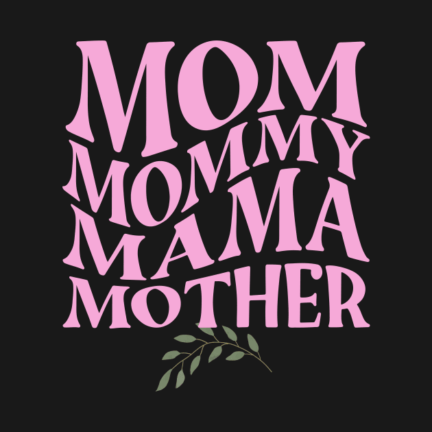 Mom mommy mama mother's day by Mia