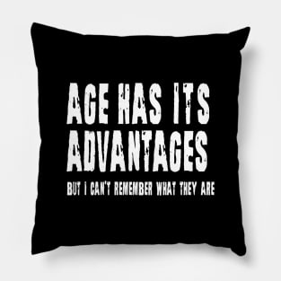 Age Has Its Advantages Pillow