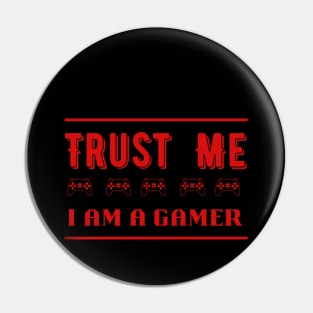 Trust Me I Am A Gamer 11 Pin