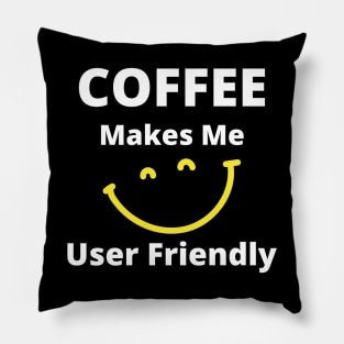 Coffee Makes Me User Friendly. Funny Coffee Lover Quote. White and Yellow Pillow