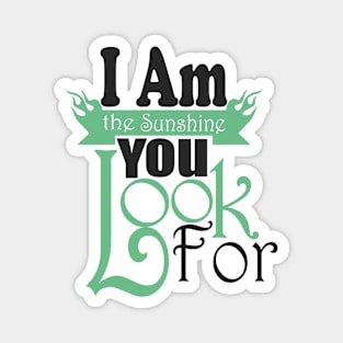 I Am The Sunshine You Look For tshirts Magnet