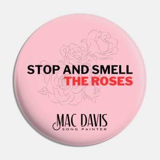 Mac Davis — Stop and Smell the Roses Pin