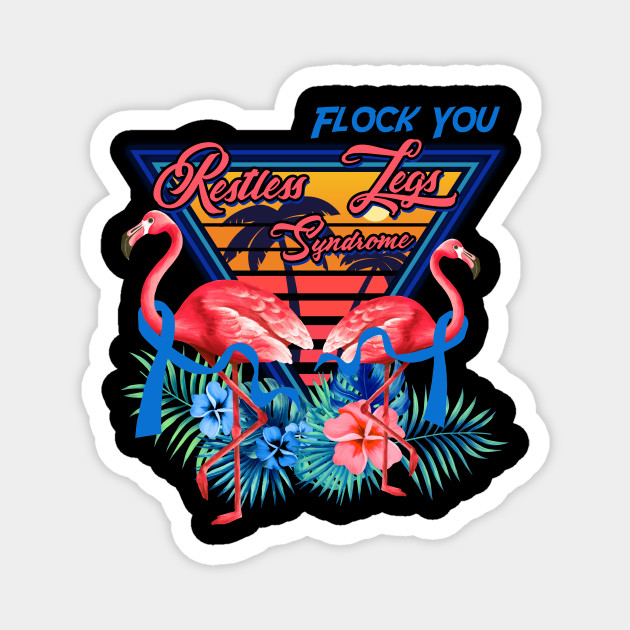 Flock You Restless Legs Syndrome Shirt Cool Flamingo Restless Legs Syndrome Gift Give It Away As Birthday Or Christmas P Magnet Teepublic