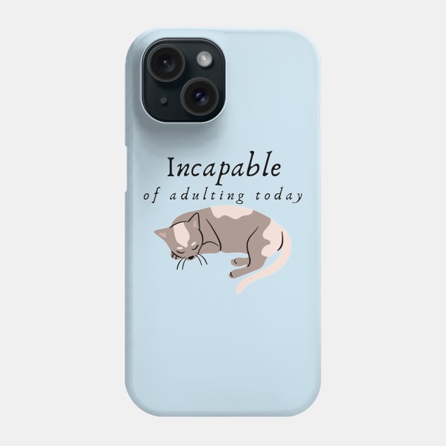 Incapable of Adulting Today - Lazy cat design v5 Phone Case by CLPDesignLab