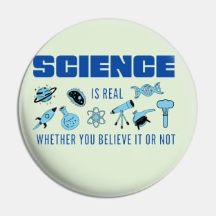 Science is Real Whether You Believe it or not in Blues Pin