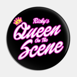 Ricky's Queen on the Scene Pin