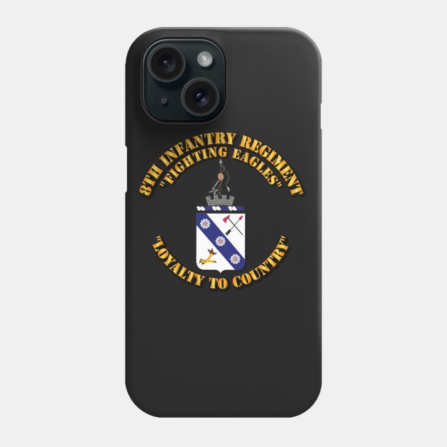 COA - 8th Infantry Regiment Phone Case by twix123844