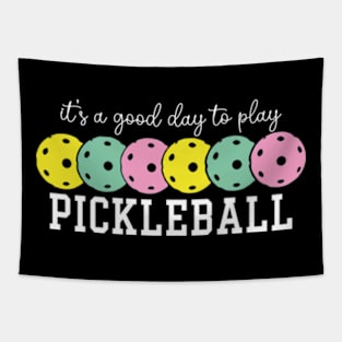 It's A Good Day To Play Pickleball Tapestry