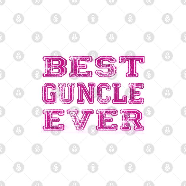 Best. Guncle. Ever. by PSCSCo