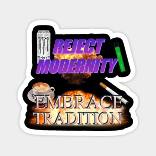 Reject Modernity, Embrace Tradition Magnet