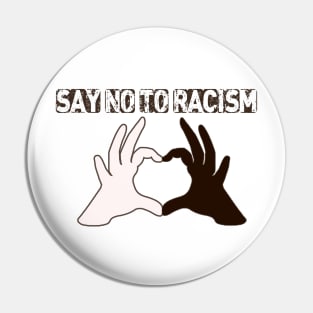 Say No To Racism T Shirt - Human Rights Stop Racism T Shirts - Anti Racism Pin