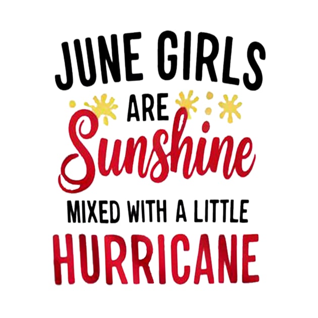 June Girls Are Sunshine Mixed With A Little Hurricane Birthday by mattiet