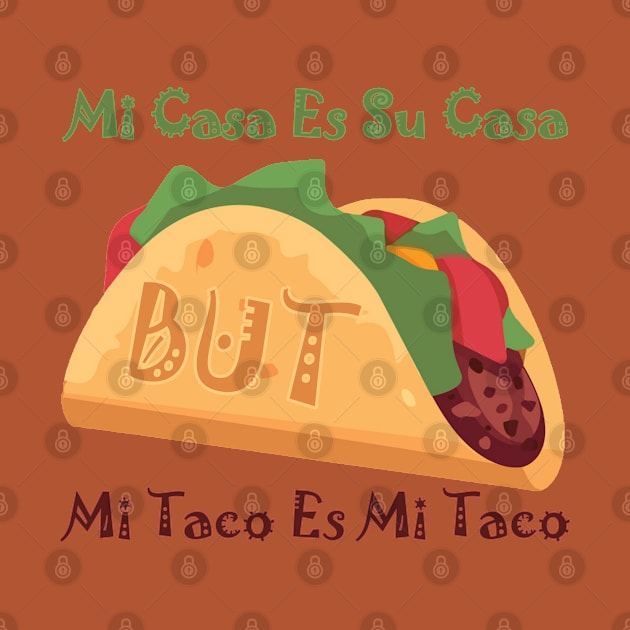 🌮 Mi Casa es su Casa BUT.... 🌮 by INLE Designs