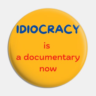 Idiocracy is a documentary now Pin