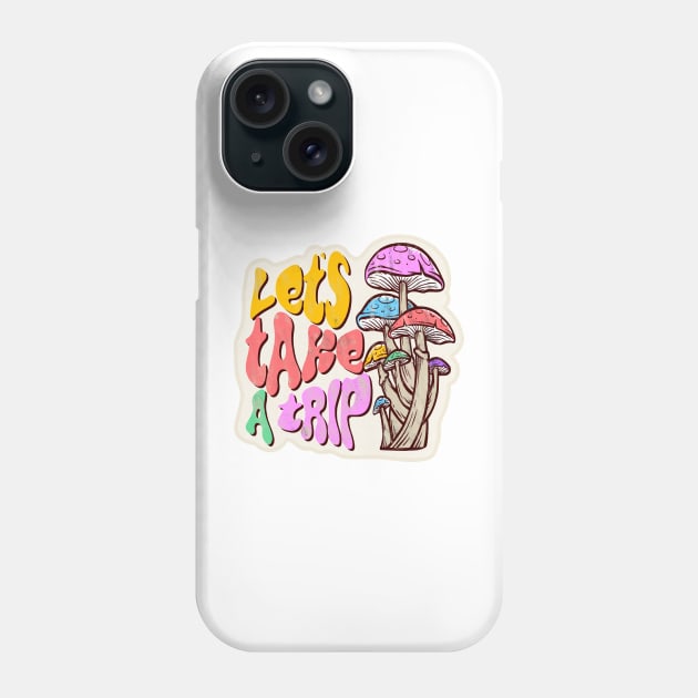 Let's Take A Trip - Mushrooms - Shrooms Phone Case by Pretty Phoxie LLC