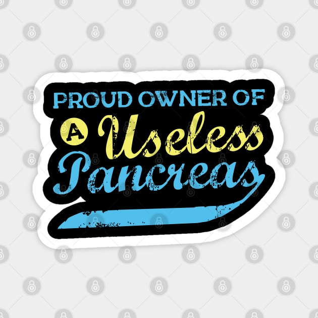 Proud Owner Of A Useless Pancreas Magnet by Depot33