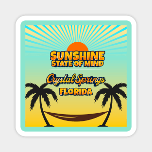 Crystal Springs Florida - Sunshine State of Mind Magnet