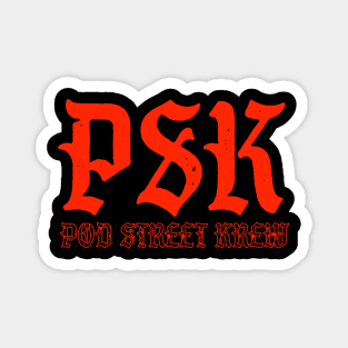 P.S.K. - Pod Street Krew Magnet