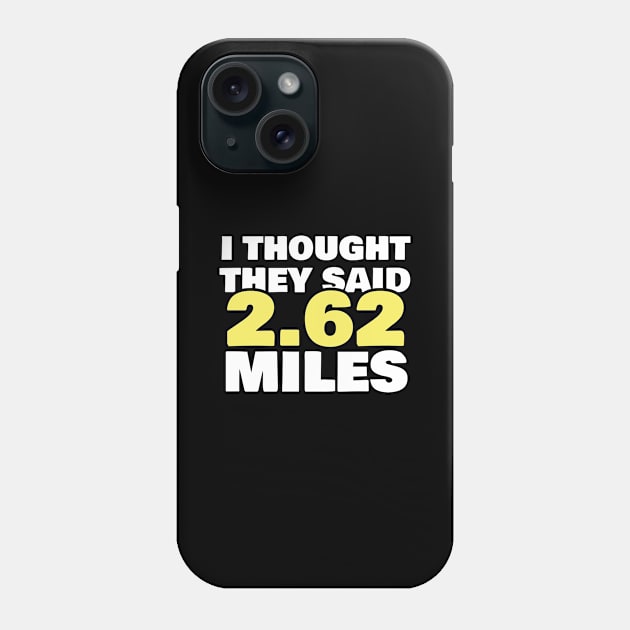Running Marathon Motivation They Said 2.62 Miles Gift Phone Case by Tracy