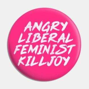 Angry Liberal Feminist Killjoy / Faded Style Vintage Look Pin