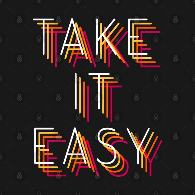 TAKE IT EASY by ALFBOCREATIVE