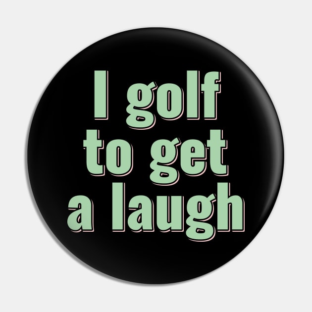 Golf Laugh Out Loud Pin by ardp13