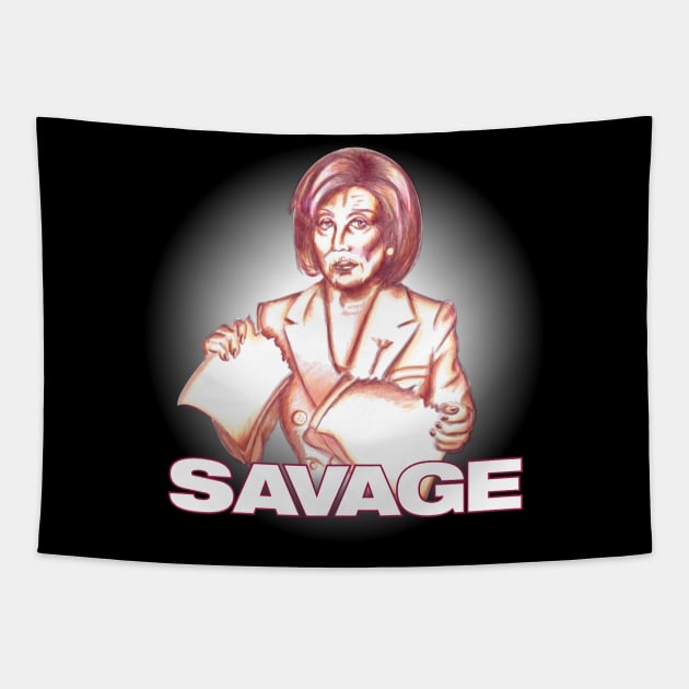 Nancy Pelosi - Savage (White) Tapestry by steverodgers