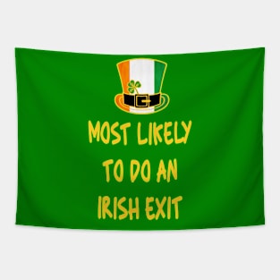 Most likely to do an irish exit Tapestry