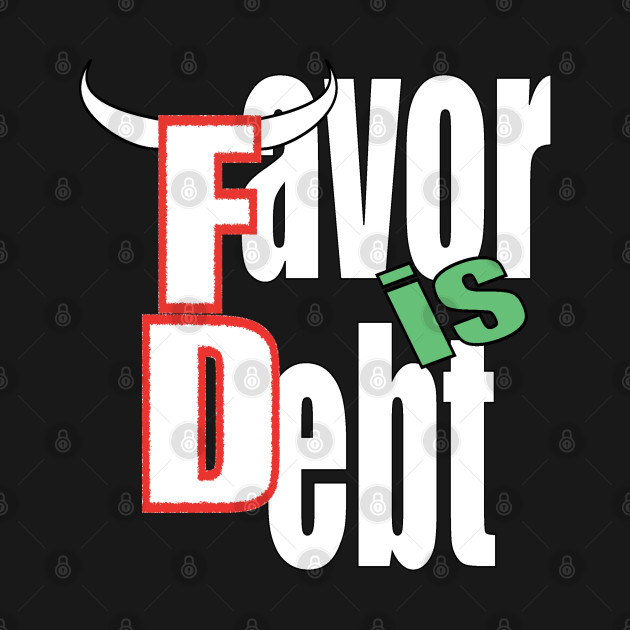 Favor is Debt by murshid