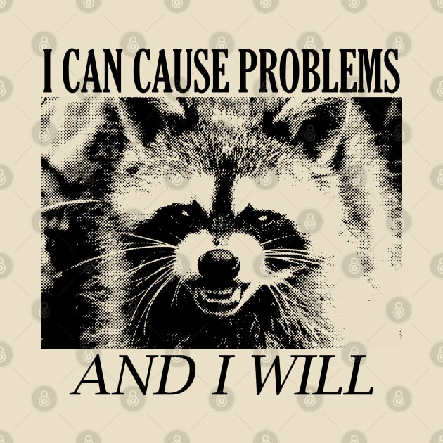 I can cause problems Raccoon by giovanniiiii