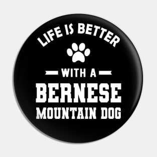 Bernese Mountain Dog - Life is better with a bernese mountain dog Pin