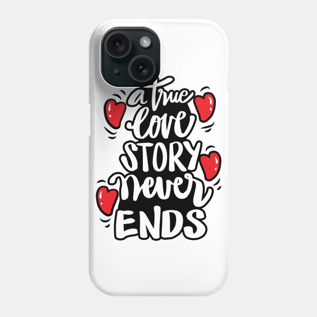 A true love story never ends. Inspirational quote. Phone Case by Handini _Atmodiwiryo