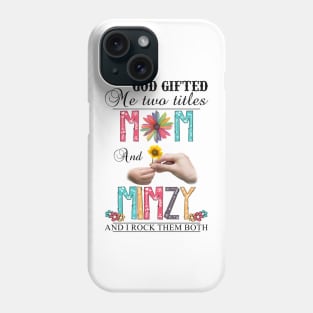 Vintage God Gifted Me Two Titles Mom And Mimzy Wildflower Hands Flower Happy Mothers Day Phone Case