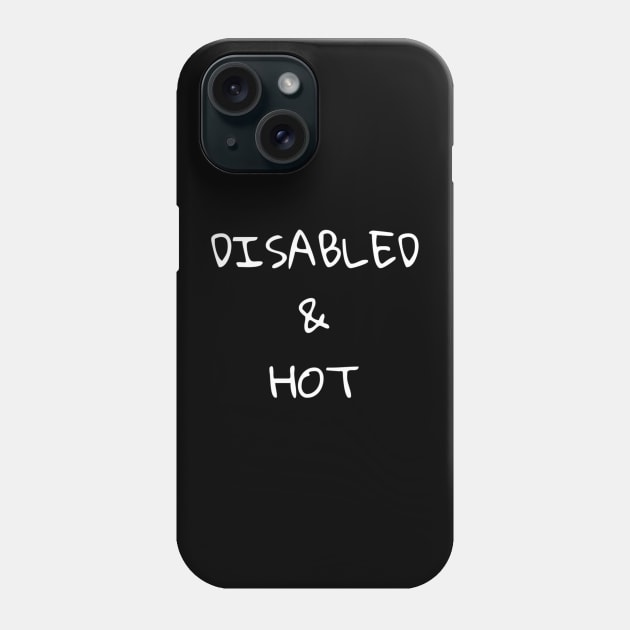 Disabled and Hot Phone Case by Spyderchips