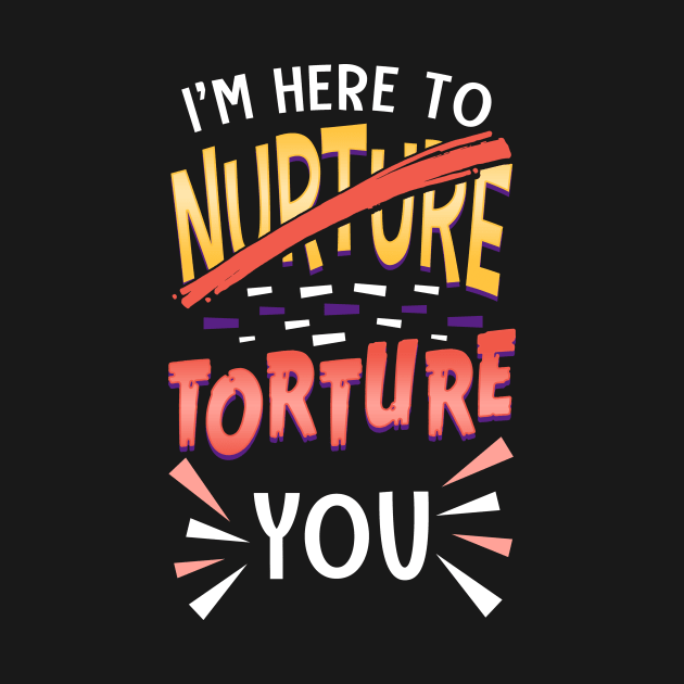 I'm Here To Torture You Funny Personal Trainer by thingsandthings