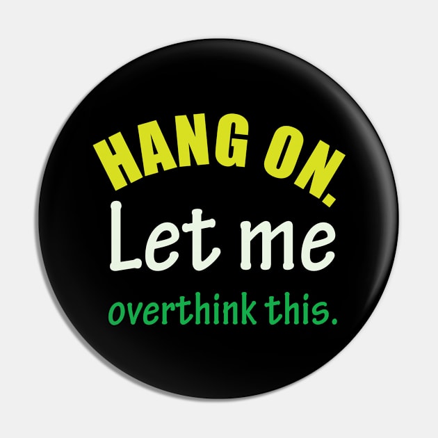 Overthink Pin by CrissWild