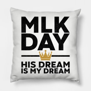 MLK Day - His Dream Is My Dream Pillow