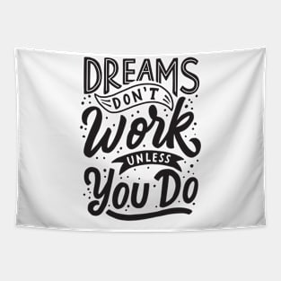 Dreams Don't Work Unless You Do Tapestry