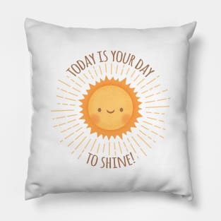 Cute Sun Today Is Your Day To Shine Pillow