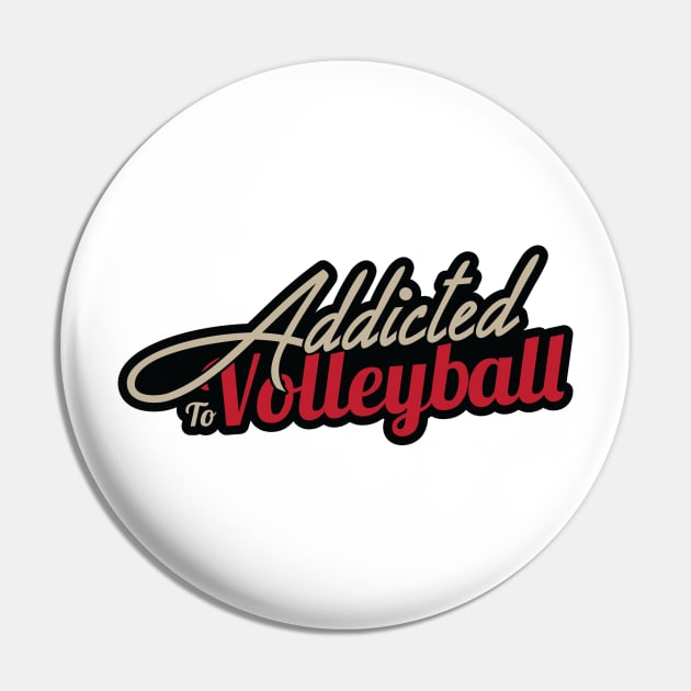 Addicted to Volleyball Pin by kindacoolbutnotreally