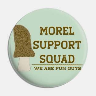 Funny Morel Mushroom Morel Support Squad Pin