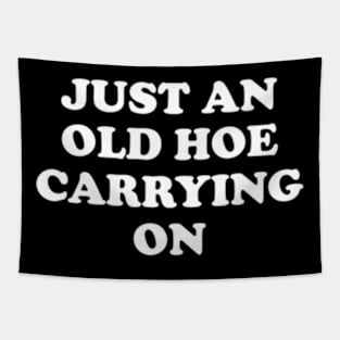 Just An Old Hoe Carrying On Tapestry