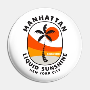 Manhattan - Since 1870 - Liquid Sunshine Pin